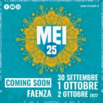 MEI 2022 – Meeting delle Etichette Indipendenti: venerdì 30 settembre, sabato 1 e domenica 2 ottobre a FAENZA (Ravenna) tre giorni di concerti, forum, convegni, fiere e mostre nelle principali piazze della città.