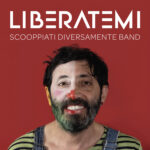 Scooppiati Diversamente Band annuncia l’uscita del nuovo singolo “Liberatemi” dal 4 maggio in radio e nei digital store